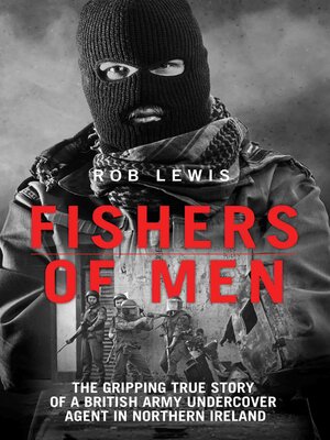 cover image of Fishers of Men--The Gripping True Story of a British Undercover Agent in Northern Ireland